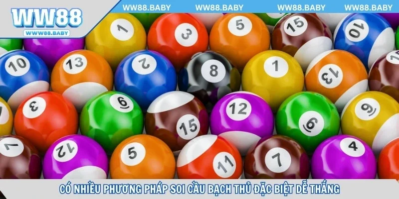 Có nhiều phương pháp soi cầu bạch thủ đặc biệt dễ thắng