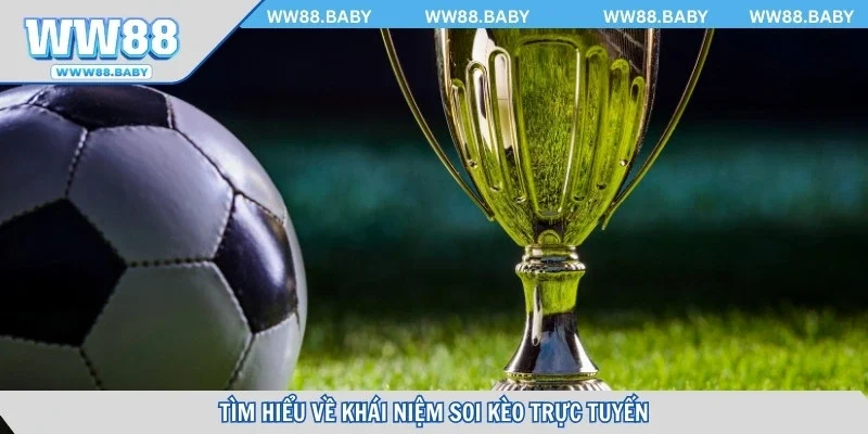 Tìm hiểu về khái niệm soi kèo trực tuyến