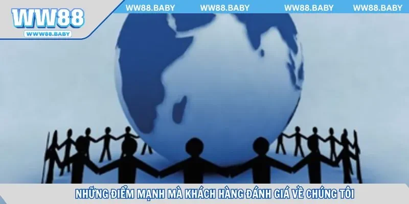 Những điểm mạnh mà khách hàng đánh giá về chúng tôi