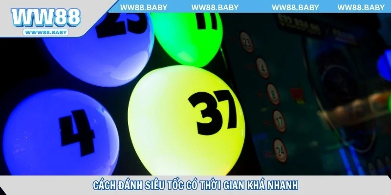 Cách đánh xổ số siêu tốc có thời gian khá nhanh